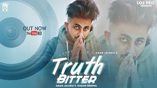 Truth Bitter  Aman Jaluria Ft Gagan Benipal [upl. by Ayar866]