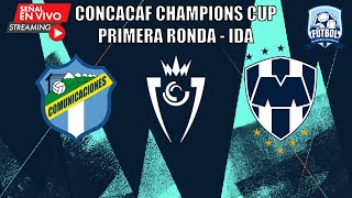 🔴EN VIVO  Comunicacicones VS CF Monterrey  Concacaf Champions Cup  Ronda 1 [upl. by Aikim]