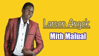 Mith Malual  Larson Angok South Sudan Music [upl. by Nnaassilem]