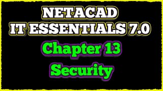 NETACAD IT Essentials 70 ✔️ Chapter 13 Security [upl. by Donnelly]