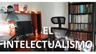 EL INTELECTUALISMO 10 SEÑALES PARA IDENTIFICAR A UN INTELECTUALISTA [upl. by Yelrahs494]