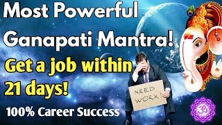 GET THE JOB IMMEDIATELY MOST POWERFUL GANAPATI MANTRA FOR SUCCESSFUL CAREER108 Times Maha Mantra [upl. by Dosia225]