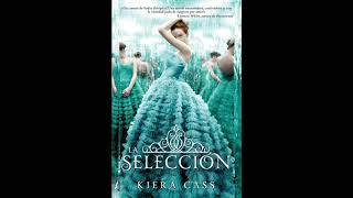 Audiolibro de La selección por Kiera Cass Capítulos 112 [upl. by Tarton]