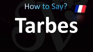 How to Pronounce Tarbes French [upl. by Alyahs]