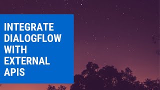 Dialogflow Tutorials Integrate Your Dialogflow Agent with External APIs [upl. by Leirol]