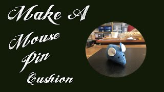 How To Make A Mouse Pin Cushion  Alices Bear Shop [upl. by Yecats909]