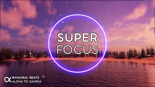 SUPER FOCUS  Flow State Music  Binaural Beats 40Hz ★ Ambient Study Music to Concentrate [upl. by Joel]