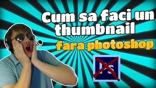 Tutorial Cum sa faci un thumbnail genial fara photoshop gratuit si simplu [upl. by Refinaj]