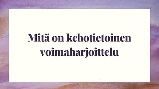 Mitä on kehotietoinen voimaharjoittelu [upl. by Audris]