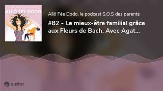 82  Le mieuxêtre familial grâce aux Fleurs de Bach Avec Agathe Gilbert conseillère certifiée [upl. by Yrrem]