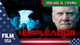 El Empleador  Doblado al Español  Acción  Film Plus USA [upl. by Hepzi]