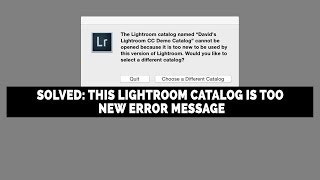 How To Fix The Adobe Photoshop Lightroom Catalog Is Too New Error Message [upl. by Kelcie]