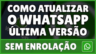 Como Atualizar o WhatsApp Para Última Versão 2023 [upl. by Gariepy]