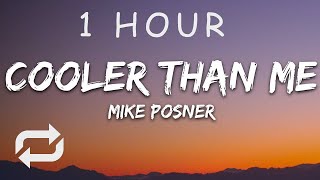 1 HOUR 🕐  Mike Posner  Cooler Than Me Lyrics [upl. by Talley]