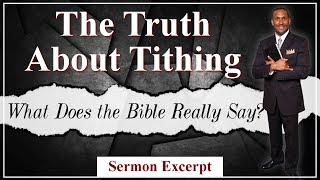 The Truth About Tithing Part 1  Sermon Excerpt [upl. by Cavill]