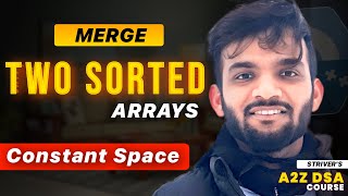 Merge Sorted Arrays Without Extra Space  2 Optimal Solution [upl. by Gamin106]