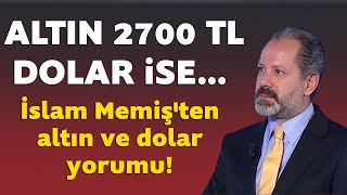 İslam Memişten altın ve dolar yorumu Üstüne basa basa söyledi [upl. by Dnalra]