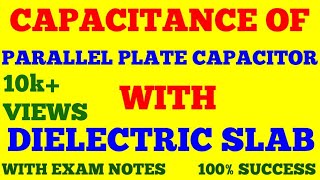 CAPACITANCE OF PARALLEL PLATE CAPACITOR WITH DIELECTRIC SLAB  WITH EXAM NOTES [upl. by Sabanrab313]