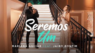 Seremos Um  Mariana Aguiar Feat Jairo Bonfim [upl. by Padgett277]