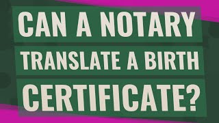 Can a notary translate a birth certificate [upl. by Ahsilla]