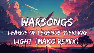 League of Legends  Warsongs Piercing Light Lyrics Mako Remix [upl. by Lytsyrk149]