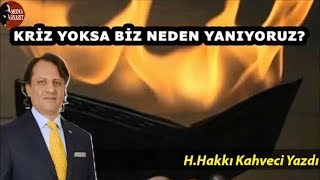 Kriz Yoksa Biz Neden Yanıyoruz  H Hakkı Kahveci  21 Ekim 2018 [upl. by Atinas]