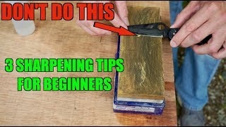 3 SHARPENING TIPS BEGINNERS MUST KNOW How to sharpen a knife [upl. by Ossy]