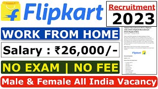 Flipkart Recruitment 2023  Flipkart Work From Home 2023  Flipkart New Vacancy 2023  Flipkart Jobs [upl. by Cartwright]