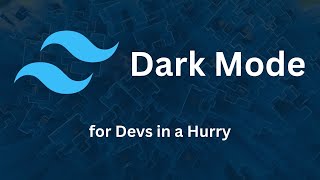 Dark Mode  Tailwind CSS for Devs in a Hurry [upl. by Marylynne]