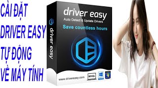 Cài đặt driver easy tự động cho máy tính  Install easy driver automatically for your computer [upl. by Blondell478]