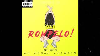 DJ Pedro Fuentes  Rompelo Feat Mad Fuentes [upl. by Cathrine]