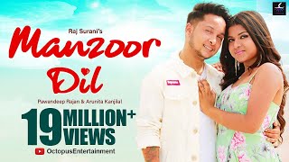 Manzoor Dil Official Video Song  Pawandeep Rajan  Arunita Kanjilal  Raj Surani [upl. by Ulrica]