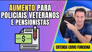 POLICIAIS VETERANOS E PENSIONISTAS  Vejam as regras gerais de aumento [upl. by Anar]