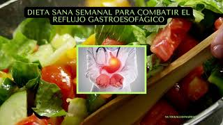 DIETA SANA SEMANAL PARA COMBATIR EL REFLUJO GASTROESOFÁFICO [upl. by Acnayb]