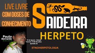 SAIDEIRA HERPETO LIVE LIVRE COM DOSES DE CONHECIMENTO Episódio 26  31082024 [upl. by Ahseya]