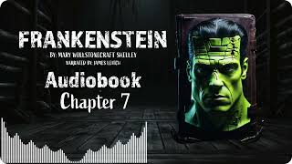 Frankenstein Chapter 7  Full Length Audiobook quotFrankensteinquot by Mary Shelley  Classic Gothic Novel [upl. by Carmita]