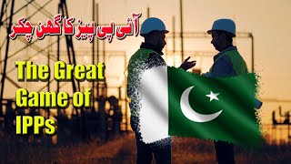 Know Everything about IPPs  The Great Game of IPPs in Pakistan  Exclusive Report [upl. by Arnst]