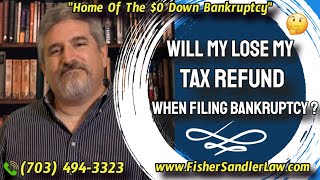 Will I Lose My Tax Refund When Filing Bankruptcy  FisherSandler Virginia Bankruptcy Attorneys [upl. by Dolly893]