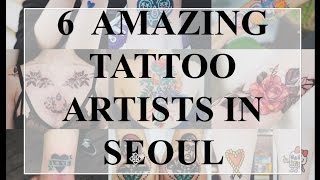 6 AMAZING Tattoo Artists in Seoul [upl. by Gnagflow]