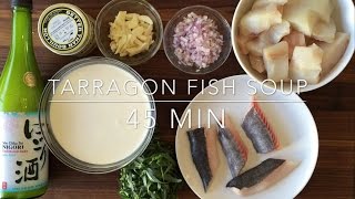 Tarragon Fish Soup with Seared Black Cod [upl. by Ssur479]