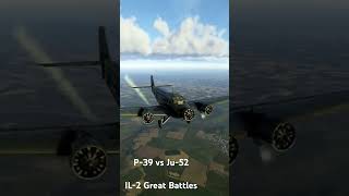 P39 vs Ju52 il2greatbattles ww2warbirds gaming worldwar2 [upl. by Aelanej718]