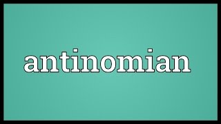 Antinomian Meaning [upl. by Loralyn767]