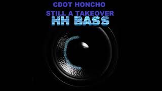 CDOT HONCHO  STILL A TAKEOVER EXTREME BASS BOOST [upl. by Acirretal]