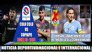 Colo Colo se enfrenta a Copiapo por la Fecha 15 Campeonato Itau  Edinson Cavani anunció su Retiro [upl. by Aneger831]