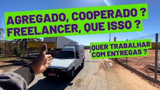 TRABALHAR COM ENTREGAS COM VEÍCULO PRÓPRIO COMO FUNCIONA  AGREGADO  COOPERADO  FREELANCER [upl. by Hayward]