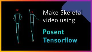 Make Skeletal for any video in 5 minutes Posenet Tensorflow [upl. by Ariahay]