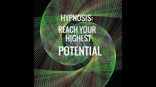 Hypnosis Reach Your Highest Potential [upl. by Enellij]