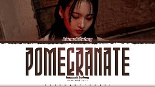 hannah bahng POMEGRANATE Lyrics Color CodedEng  ShadowByYoongi [upl. by Oribella]