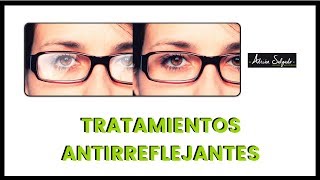 Tipos tratamientos ANTIRREFLEJANTES para gafas 👓 [upl. by Eggleston]