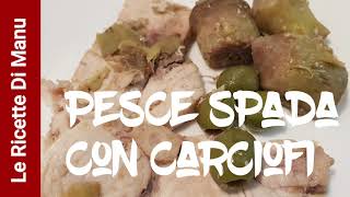 Pesce spada con carciofi [upl. by Marilou423]